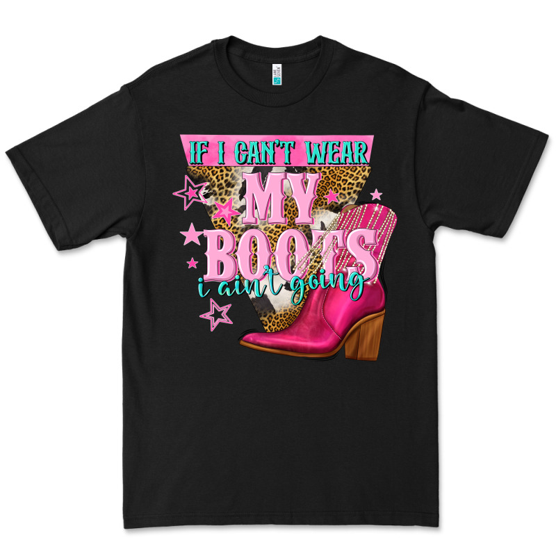 If I Cant Wear My Boots I Aint Going Premium Tee by NancyCooperArtShop | Teevron