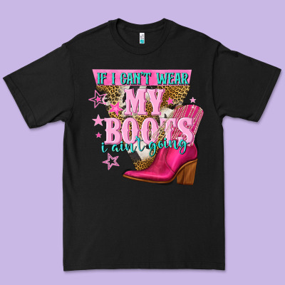 If I Cant Wear My Boots I Aint Going Premium Tee Designed By Nancycooperartshop