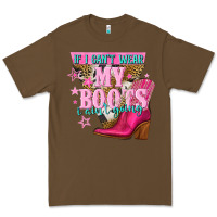 Cacao if i cant wear my boots i aint going Premium Tee - NancyCooperArtShop