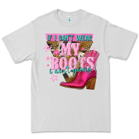 Dove Grey if i cant wear my boots i aint going Premium Tee - NancyCooperArtShop