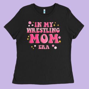 In My Wrestling Mom Era Ladies Tee Designed By Maliassmallbusiness