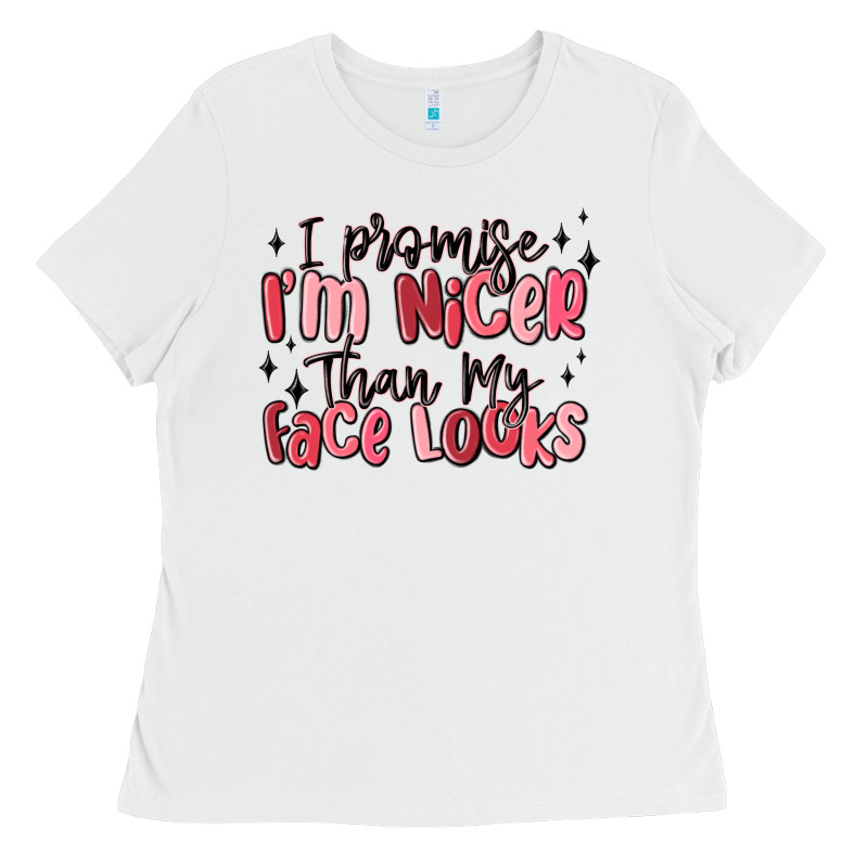 I Promise I'm Nicer Than My Face Looks Ladies Tee by MaliasSmallBusiness | Teevron