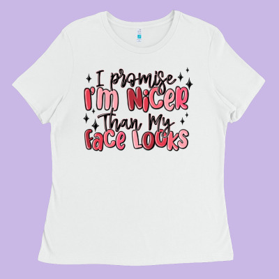 I Promise I'm Nicer Than My Face Looks Ladies Tee Designed By Maliassmallbusiness