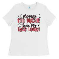 White i promise i'm nicer than my face looks Ladies Tee - MaliasSmallBusiness