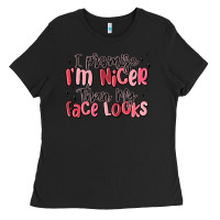 Black i promise i'm nicer than my face looks Ladies Tee - MaliasSmallBusiness
