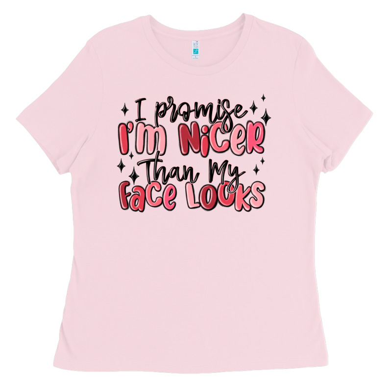 I Promise I'm Nicer Than My Face Looks Ladies Tee by MaliasSmallBusiness | Teevron