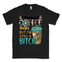 Black i pretend coffee helps but i'm still a bitch Classic Tee - BarkalooDesign