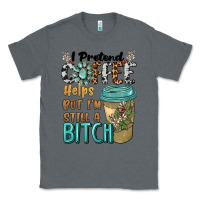 Charcoal Heather i pretend coffee helps but i'm still a bitch Classic Tee - BarkalooDesign