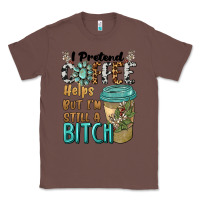 Chestnut i pretend coffee helps but i'm still a bitch Classic Tee - BarkalooDesign
