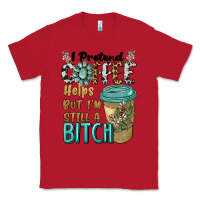 Red i pretend coffee helps but i'm still a bitch Classic Tee - BarkalooDesign