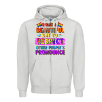 Dove Grey what a beautiful day to respect other people Zipper Hoodie - FaDigitalArtStudio