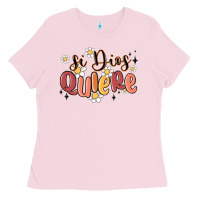 Bubblegum Pink si dios quiere Ladies Tee - MaliasSmallBusiness