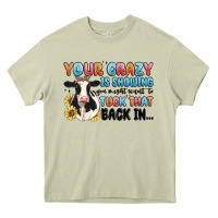 Mossy your crazy is showing you might want to tuck that Heavy Core Tee - MaliasSmallBusiness