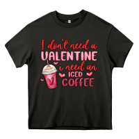 Asphalt i don t need a valentine i need an iced coffee Heavy Core Tee - MaliasSmallBusiness