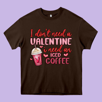I Don T Need A Valentine I Need An Iced Coffee Heavy Core Tee Designed By Maliassmallbusiness