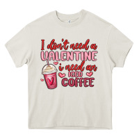 Cream i don t need a valentine i need an iced coffee Heavy Core Tee - MaliasSmallBusiness