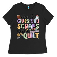 Black when life gives you scraps make a quilt Ladies Tee - MaliasSmallBusiness