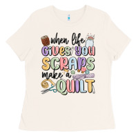 Bone when life gives you scraps make a quilt Ladies Tee - MaliasSmallBusiness