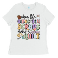 White when life gives you scraps make a quilt Ladies Tee - MaliasSmallBusiness