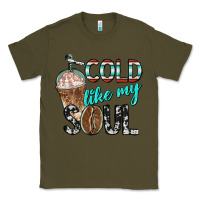 Army Green cold like my soul with coffee Classic Tee - BarkalooDesign
