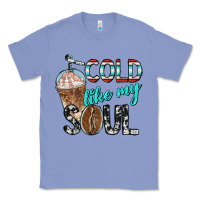 Colony Blue cold like my soul with coffee Classic Tee - BarkalooDesign
