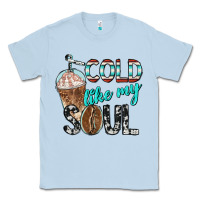 Dusty Blue cold like my soul with coffee Classic Tee - BarkalooDesign