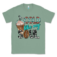 Sage cold like my soul with coffee Classic Tee - BarkalooDesign