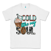 White cold like my soul with coffee Classic Tee - BarkalooDesign