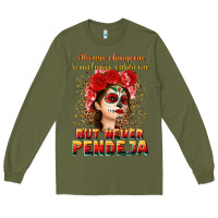 Army Green Always Chingona sometimes cabrona but never pendej Long Sleeve Tee - NancyCooperArtShop