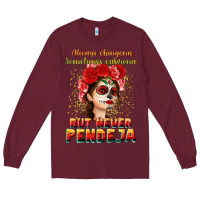 Burgundy Always Chingona sometimes cabrona but never pendej Long Sleeve Tee - NancyCooperArtShop