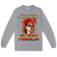 Heather Grey Always Chingona sometimes cabrona but never pendej Long Sleeve Tee - NancyCooperArtShop
