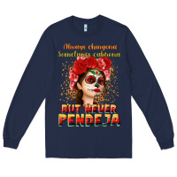 Navy Always Chingona sometimes cabrona but never pendej Long Sleeve Tee - NancyCooperArtShop