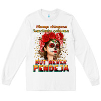 White Always Chingona sometimes cabrona but never pendej Long Sleeve Tee - NancyCooperArtShop