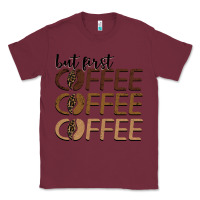 Burgundy but first coffee coffee coffee Classic Tee - BarkalooDesign