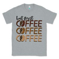 Heather Grey but first coffee coffee coffee Classic Tee - BarkalooDesign