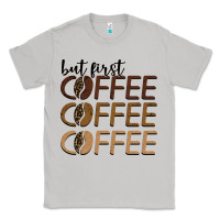 Moon Dust but first coffee coffee coffee Classic Tee - BarkalooDesign