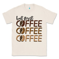 Natural but first coffee coffee coffee Classic Tee - BarkalooDesign