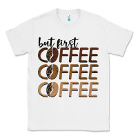 White but first coffee coffee coffee Classic Tee - BarkalooDesign