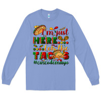 Colony Blue I'm just here for the tacos #cincodemayo Long Sleeve Tee - NancyCooperArtShop