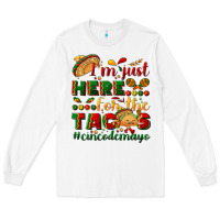 White I'm just here for the tacos #cincodemayo Long Sleeve Tee - NancyCooperArtShop