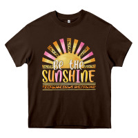 Chocolate Brown be the sunshine Heavy Core Tee - MaliasSmallBusiness
