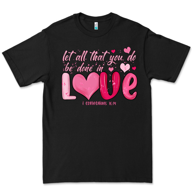 Let All That You Do Be Done In Love Premium Tee by MaliasSmallBusiness | Teevron