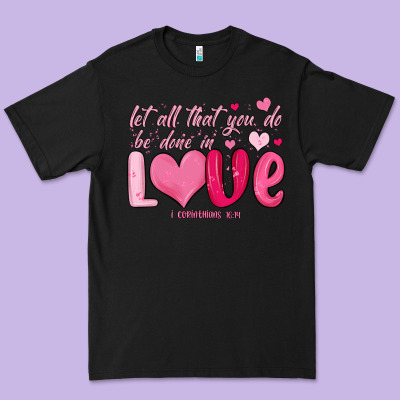Let All That You Do Be Done In Love Premium Tee Designed By Maliassmallbusiness