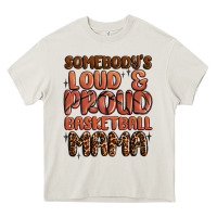 Cream somebodys loud and proud basketball mama Heavy Core Tee - MaliasSmallBusiness