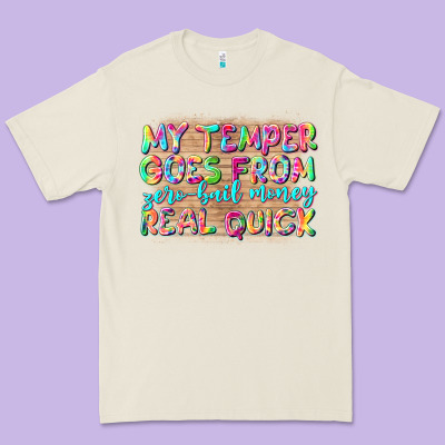 My Temper Goes From Zerobail Money Real Quick Premium Tee Designed By Nancycooperartshop
