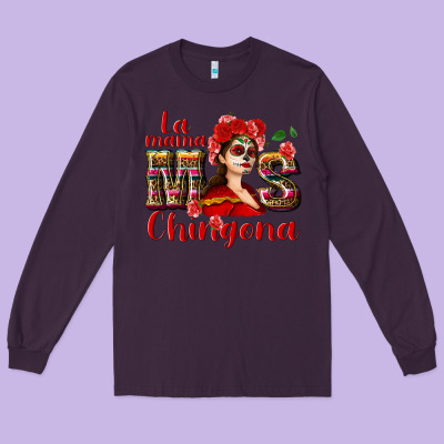 La Mama Mos Chingona Long Sleeve Tee Designed By Nancycooperartshop