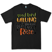 Black good lord willing and the creek dont rise Premium Tee - MaliasSmallBusiness