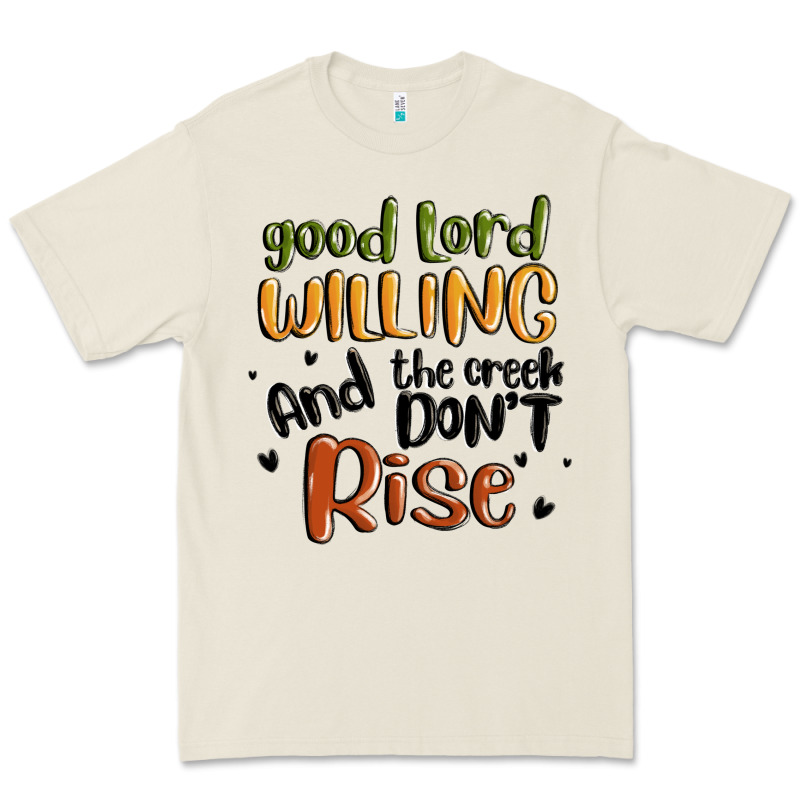 Good Lord Willing And The Creek Dont Rise Premium Tee by MaliasSmallBusiness | Teevron