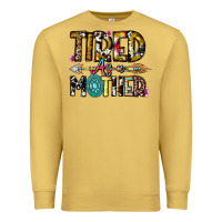 Antique Gold Tired As a Mother Premium Sweatshirt - CowhideDigitalArt
