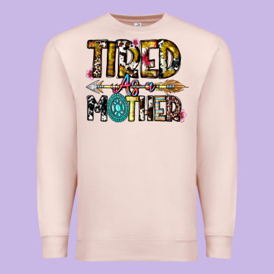 Tired As A Mother Premium Sweatshirt Designed By Cowhidedigitalart